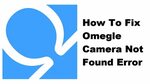 how to enable omegle camera - Beat Camera Accessories